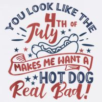 You Look Like The 4th July Makes Me Want A Hot Dog Real Bad Crop Top