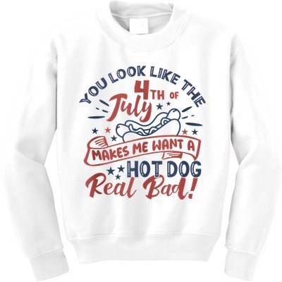 You Look Like The 4th July Makes Me Want A Hot Dog Real Bad Kids Sweatshirt