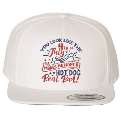 You Look Like The 4th July Makes Me Want A Hot Dog Real Bad Wool Snapback Cap