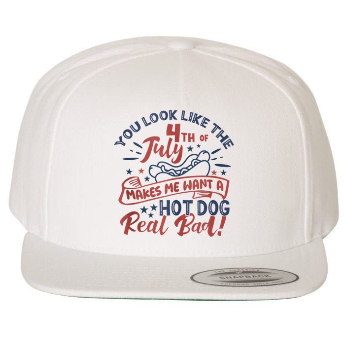 You Look Like The 4th July Makes Me Want A Hot Dog Real Bad Wool Snapback Cap