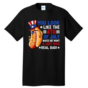 You Look Like The 4th Of July Makes Me Want A Hotdog Real Bad America Tall T-Shirt