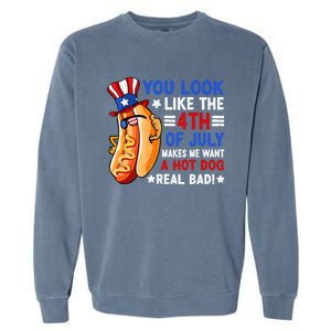 You Look Like The 4th Of July Makes Me Want A Hotdog Real Bad America Garment-Dyed Sweatshirt