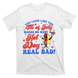 You Look Like The 4th Of July Makes Me Want Hotdog Real Bad T-Shirt