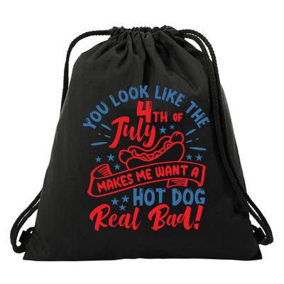 You Look Like 4th Of July Makes Me Want A Hot Dog Real Bad Drawstring Bag