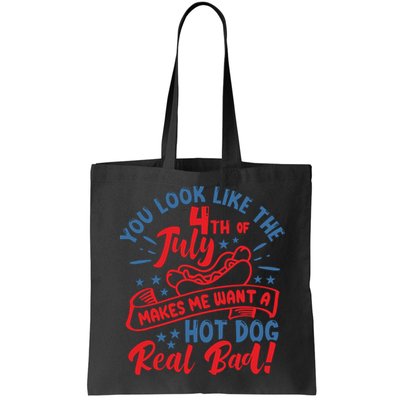 You Look Like 4th Of July Makes Me Want A Hot Dog Real Bad Bag