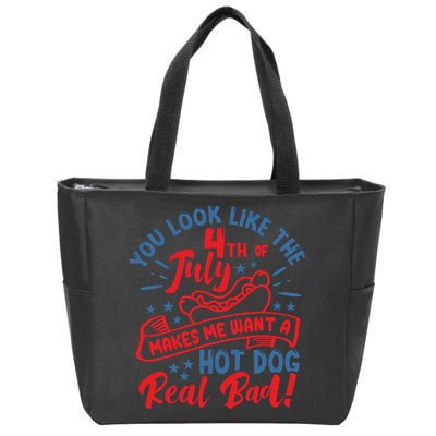 You Look Like 4th Of July Makes Me Want A Hot Dog Real Bad Zip Tote Bag