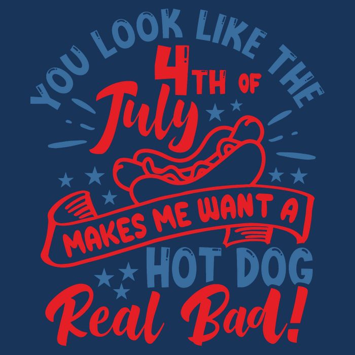 You Look Like 4th Of July Makes Me Want A Hot Dog Real Bad Infant Baby Jersey Bodysuit