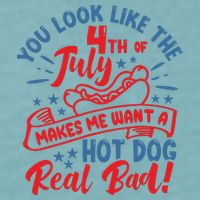 You Look Like 4th Of July Makes Me Want A Hot Dog Real Bad Sueded Cloud Jersey T-Shirt