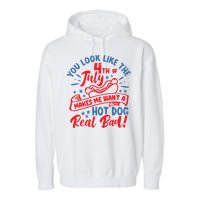 You Look Like 4th Of July Makes Me Want A Hot Dog Real Bad Garment-Dyed Fleece Hoodie
