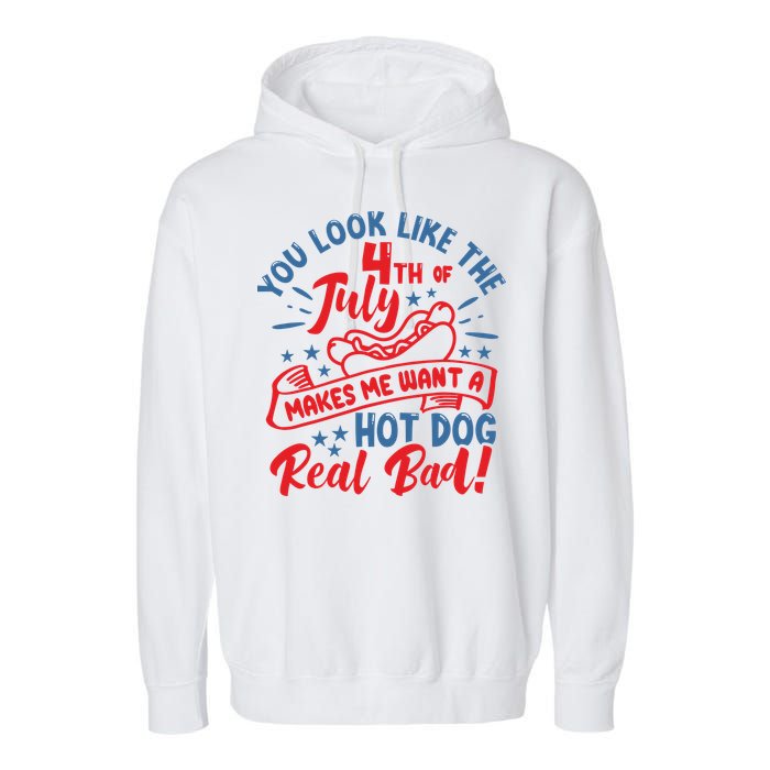 You Look Like 4th Of July Makes Me Want A Hot Dog Real Bad Garment-Dyed Fleece Hoodie