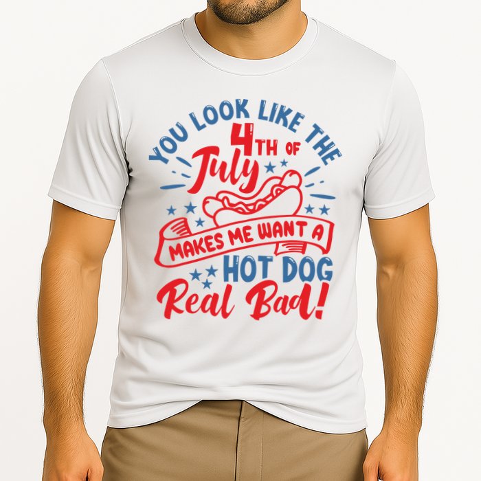 You Look Like 4th Of July Makes Me Want A Hot Dog Real Bad Performance Shirt