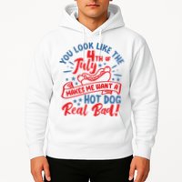 You Look Like 4th Of July Makes Me Want A Hot Dog Real Bad Hoodie