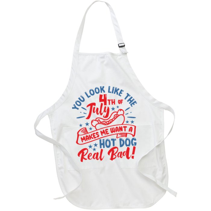 You Look Like 4th Of July Makes Me Want A Hot Dog Real Bad Apron