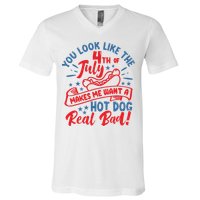 You Look Like 4th Of July Makes Me Want A Hot Dog Real Bad V-Neck T-Shirt