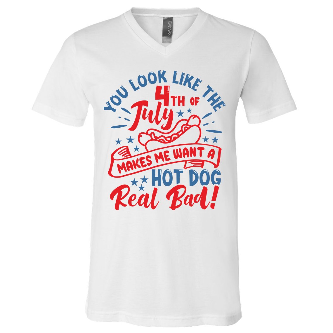 You Look Like 4th Of July Makes Me Want A Hot Dog Real Bad V-Neck T-Shirt