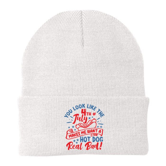 You Look Like 4th Of July Makes Me Want A Hot Dog Real Bad Beanie