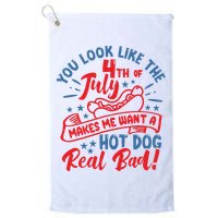 You Look Like 4th Of July Makes Me Want A Hot Dog Real Bad Golf Towel
