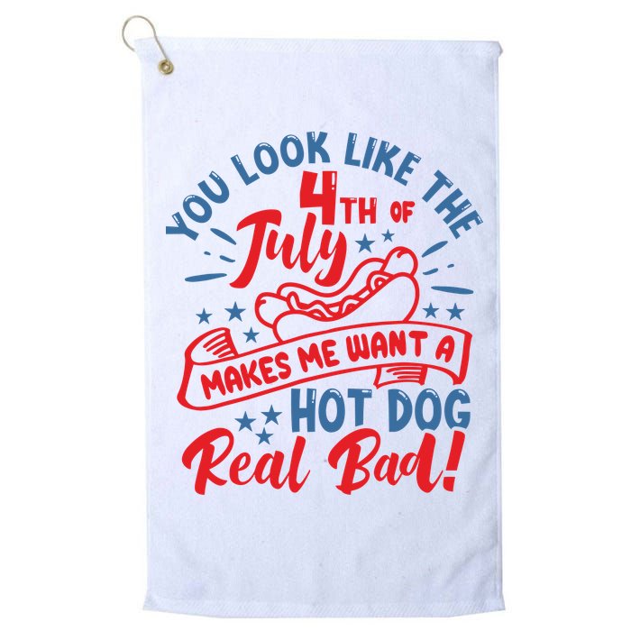 You Look Like 4th Of July Makes Me Want A Hot Dog Real Bad Golf Towel