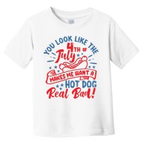 You Look Like 4th Of July Makes Me Want A Hot Dog Real Bad Toddler T-Shirt