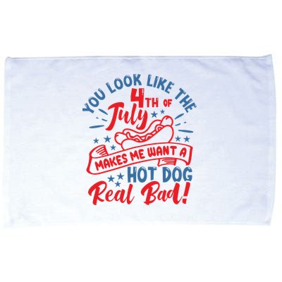 You Look Like 4th Of July Makes Me Want A Hot Dog Real Bad Microfiber Hand Towel