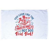 You Look Like 4th Of July Makes Me Want A Hot Dog Real Bad Microfiber Hand Towel