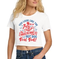 You Look Like 4th Of July Makes Me Want A Hot Dog Real Bad Crop Top
