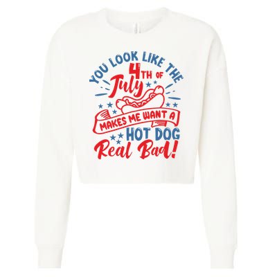 You Look Like 4th Of July Makes Me Want A Hot Dog Real Bad Cropped Pullover Crew