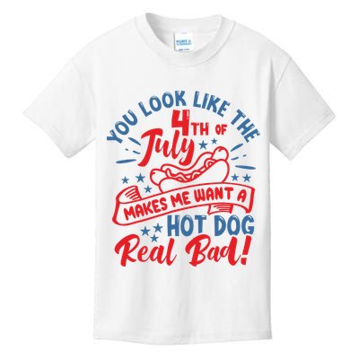 You Look Like 4th Of July Makes Me Want A Hot Dog Real Bad Kids T-Shirt