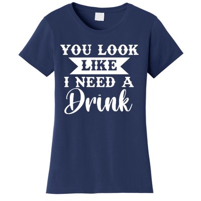 You Look Like I Need A Drink Women's T-Shirt