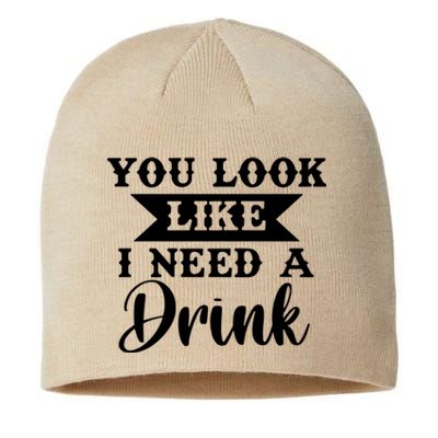 You Look Like I Need A Drink Sustainable Beanie