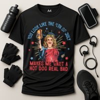 You Look Like The 4th Of July Makes Me Want Hot Dog Real Bad Performance Shirt