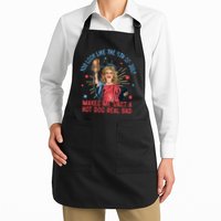 You Look Like The 4th Of July Makes Me Want Hot Dog Real Bad Apron