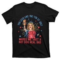 You Look Like The 4th Of July Makes Me Want Hot Dog Real Bad T-Shirt