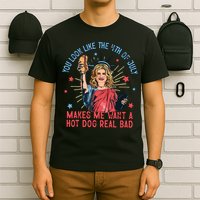 You Look Like The 4th Of July Makes Me Want Hot Dog Real Bad T-Shirt