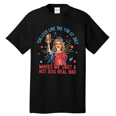 You Look Like The 4th Of July Makes Me Want Hot Dog Real Bad Tall T-Shirt