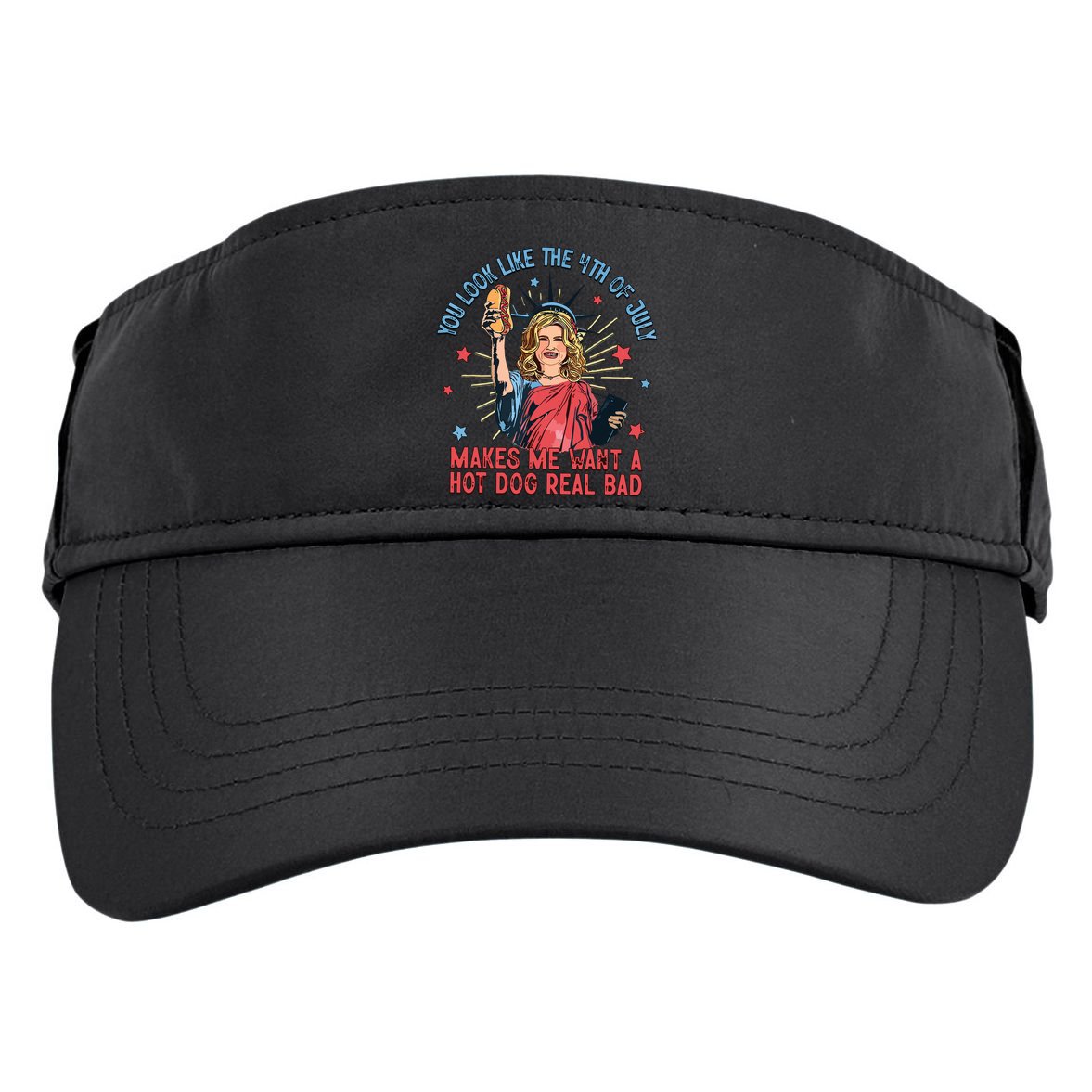 You Look Like The 4th Of July Makes Me Want Hot Dog Real Bad Adult Drive Performance Visor