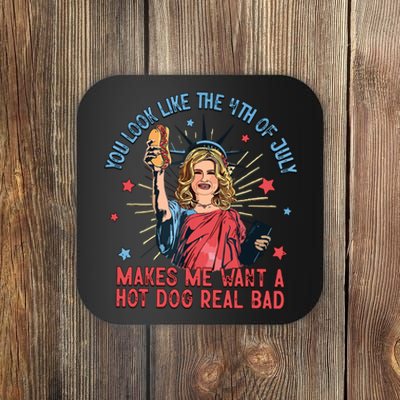 You Look Like The 4th Of July Makes Me Want Hot Dog Real Bad Coaster