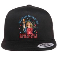 You Look Like The 4th Of July Makes Me Want Hot Dog Real Bad Flatbill Hat