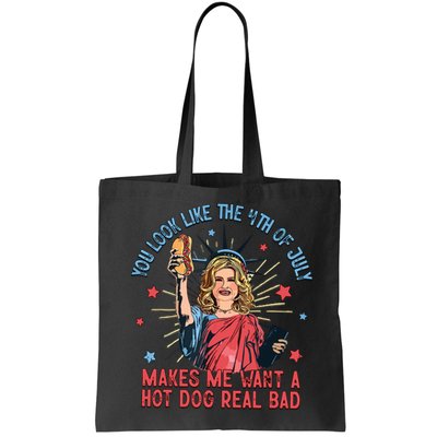 You Look Like The 4th Of July Makes Me Want Hot Dog Real Bad Bag