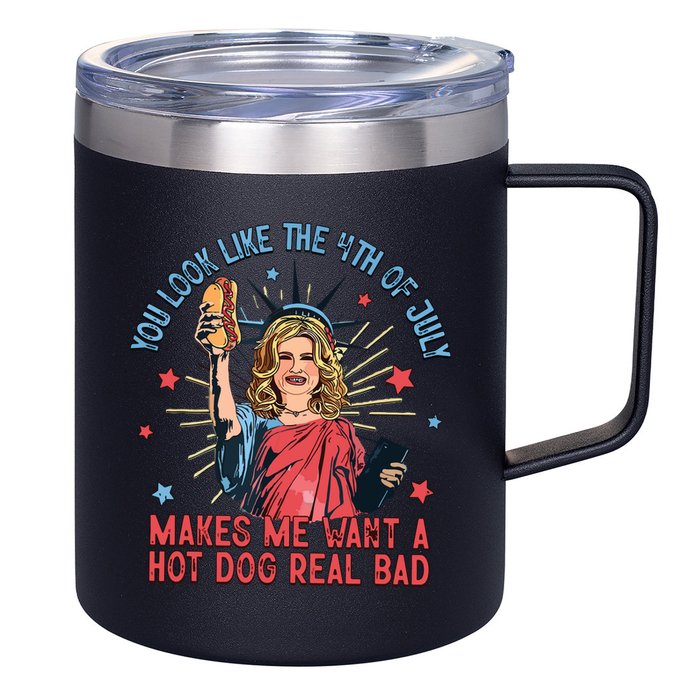 You Look Like The 4th Of July Makes Me Want Hot Dog Real Bad 12oz Stainless Steel Coffee Mug