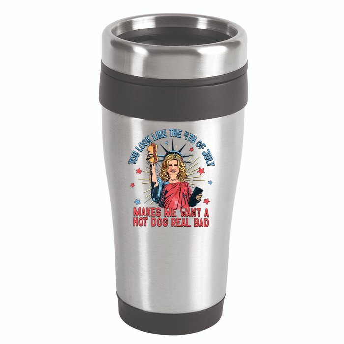 You Look Like The 4th Of July Makes Me Want Hot Dog Real Bad 16oz Travel Tumbler