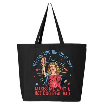 You Look Like The 4th Of July Makes Me Want Hot Dog Real Bad 25L Jumbo Tote