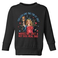 You Look Like The 4th Of July Makes Me Want Hot Dog Real Bad Toddler Sweatshirt