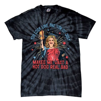 You Look Like The 4th Of July Makes Me Want Hot Dog Real Bad Tie-Dye T-Shirt