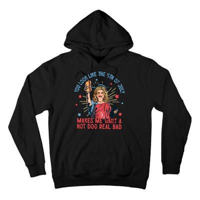 You Look Like The 4th Of July Makes Me Want Hot Dog Real Bad Tall Hoodie