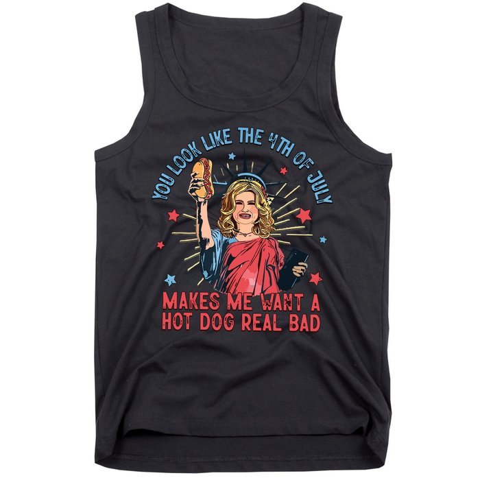 You Look Like The 4th Of July Makes Me Want Hot Dog Real Bad Tank Top