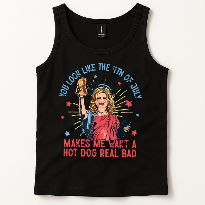You Look Like The 4th Of July Makes Me Want Hot Dog Real Bad Tank Top