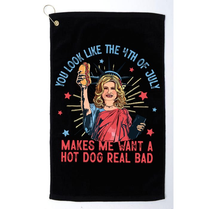 You Look Like The 4th Of July Makes Me Want Hot Dog Real Bad Golf Towel