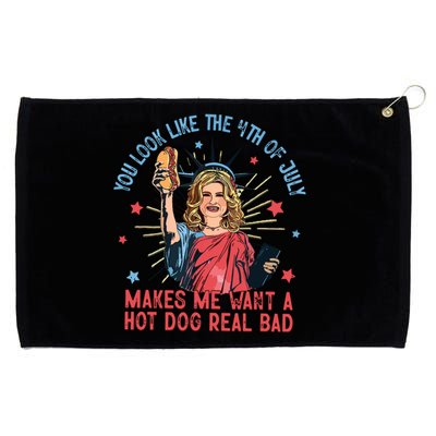 You Look Like The 4th Of July Makes Me Want Hot Dog Real Bad Grommeted Golf Towel