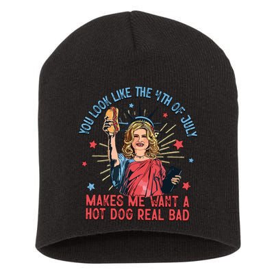 You Look Like The 4th Of July Makes Me Want Hot Dog Real Bad Short Acrylic Beanie